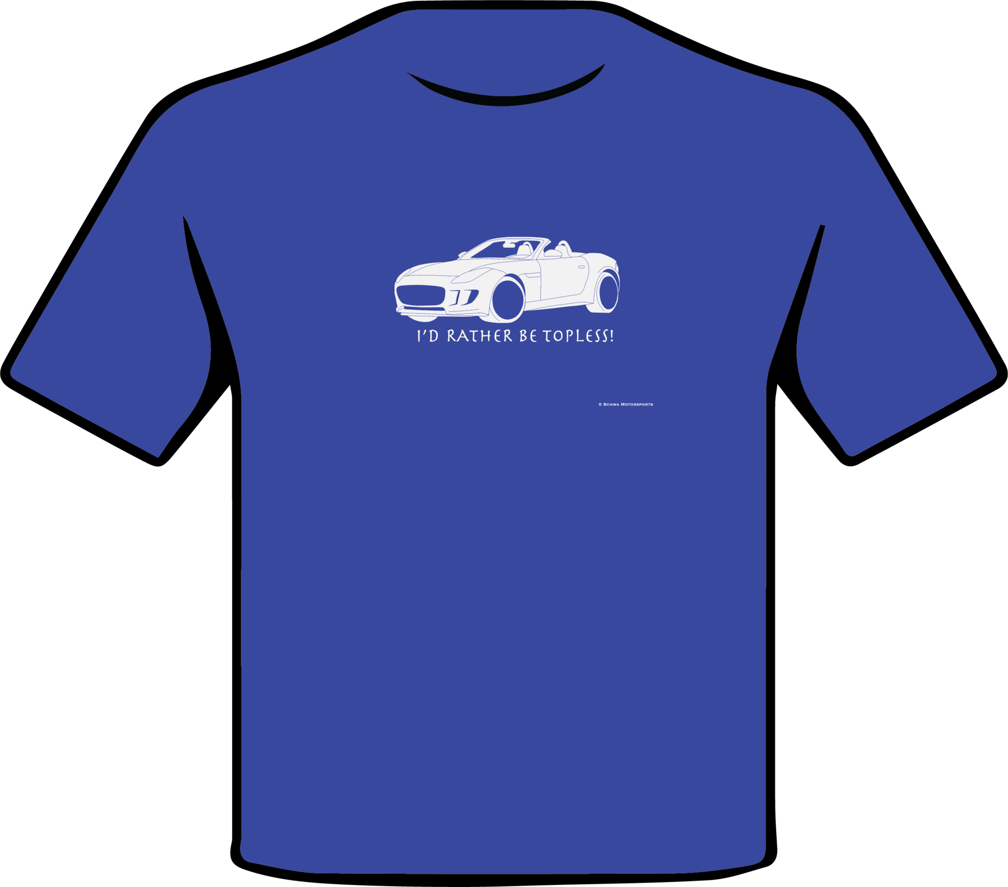 Jaquar F-Type I'd Rather Be Topless One Color T-Shirt
