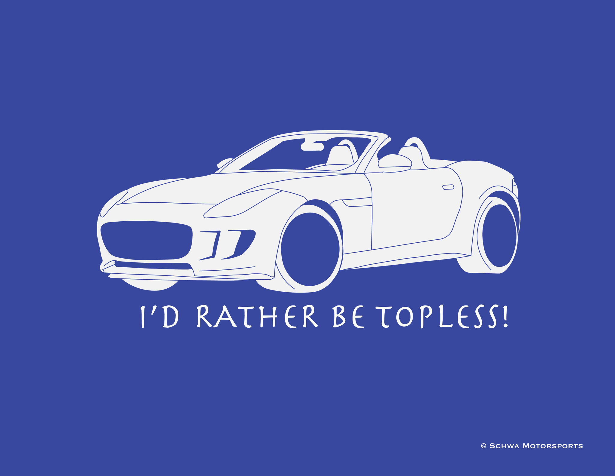 Jaquar F-Type I'd Rather Be Topless One Color T-Shirt